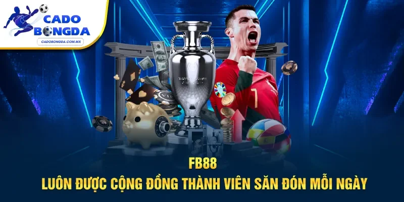 FB88 luôn được cộng đồng thành viên săn đón mỗi ngày